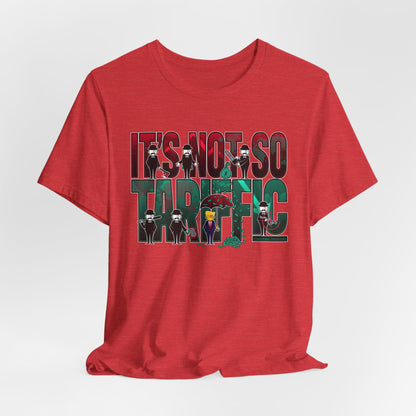 DK232: It's Not So Tariffic (Trump Edition) - Unisex S/S T-Shirt