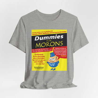 DK111: Dummies for Morons - Unisex S/S T-Shirt