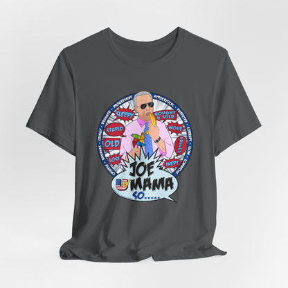 DK209: Joe Mama So... - Unisex S/S T-Shirt