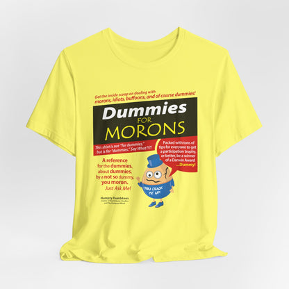 DK111: Dummies for Morons - Unisex S/S T-Shirt