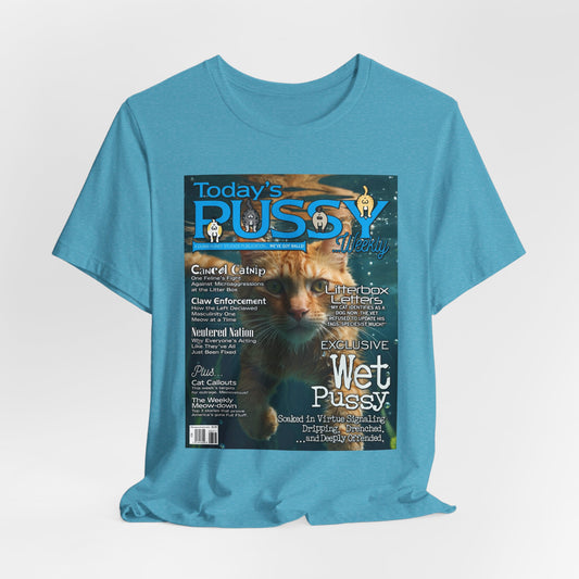 DK230: Today's Pussy... Weekly (Wet Pussy Edition) - Unisex S/S T-Shirt