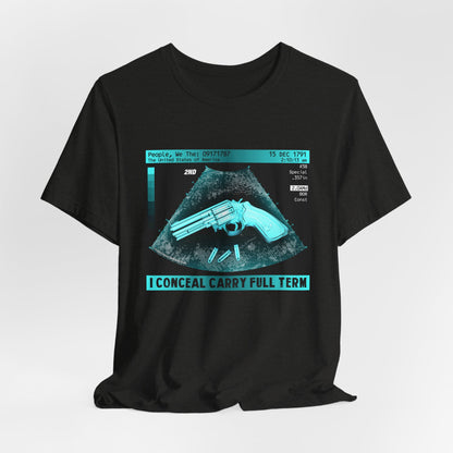 DK73: I Conceal Carry Full Term - Unisex S/S T-Shirt