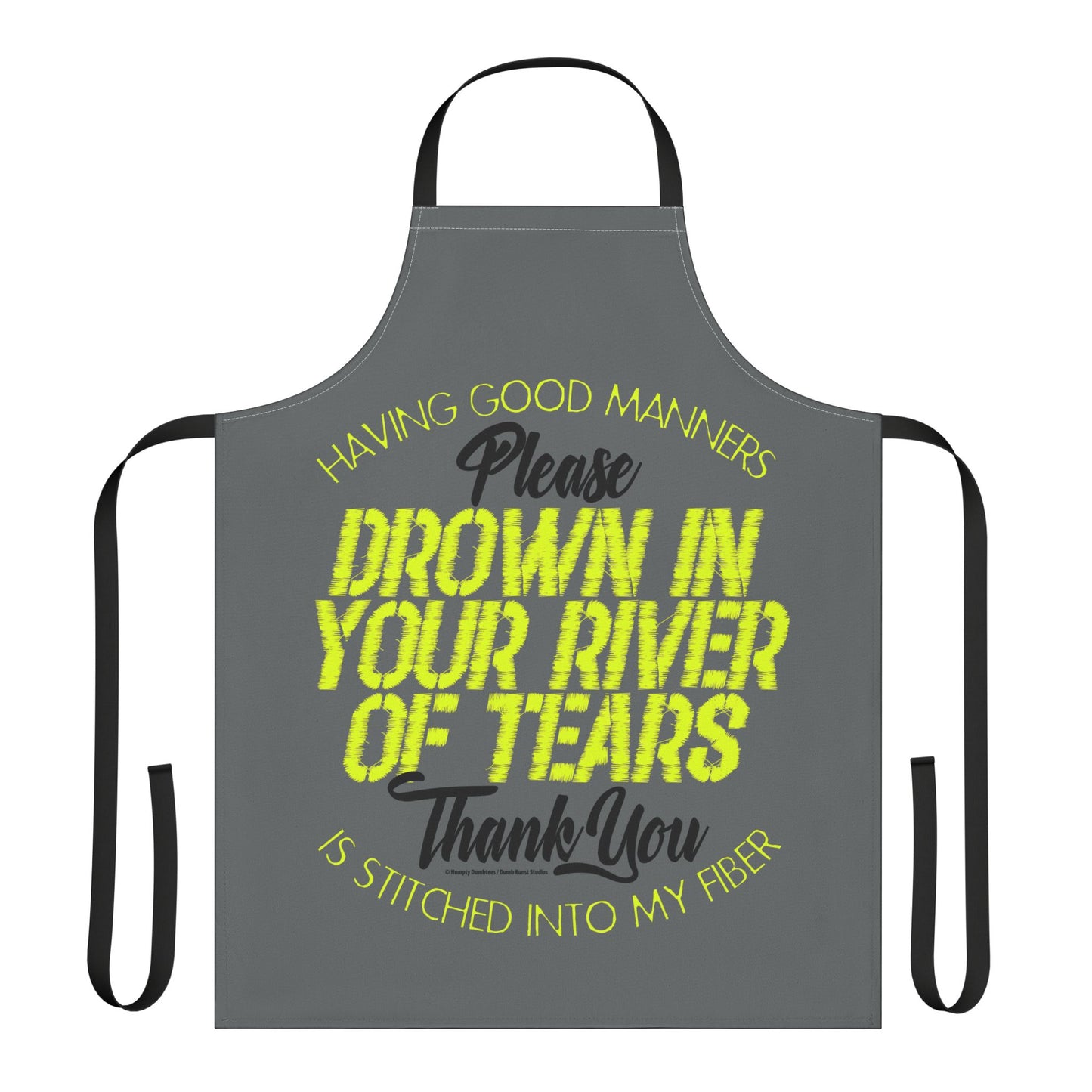 DK90: Please & Thank You (Drown In Your River Of Tears)  - Twill Kitchen Apron