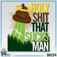 Load image into Gallery viewer, DK134: Holy Shit That Sucks Man - Unisex S/S T-Shirt
